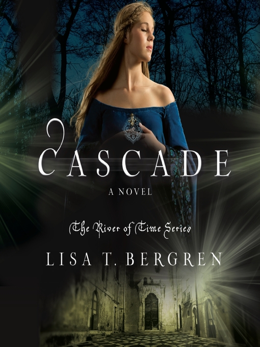 Title details for Cascade by Lisa T Bergren - Available